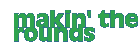 What's Makin' the Rounds